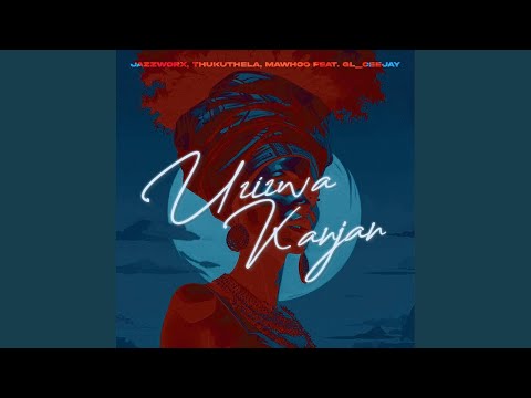 Jazzworx, Thukuthela & MaWhoo - Uzizwa Kanjan (Official Audio) feat. GL_Ceejay