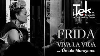 Frida, viva la vida | Ursula Murayama  | 4K DOGMA TEATRO por i-Tek.es