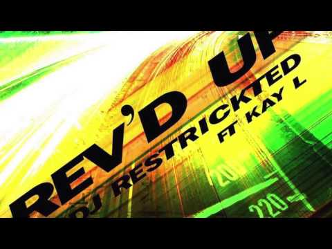 Rev'd up - DJ RESTRICKTED ft. Kay L