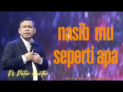 NASIB MU SEPERTI APA DAN APAKAH ADA NASIB   -  PETER GUNTUR