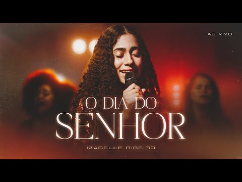 O Dia Do Senhor - Izabelle Ribeiro