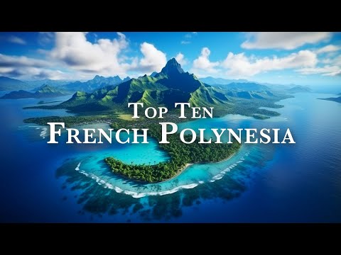 Top 10 Visit Destination In French Polynesia