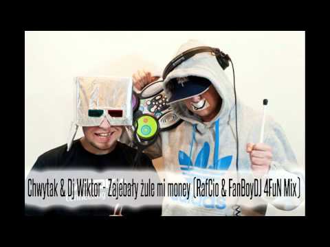 Chwytak & Dj Wiktor - Zajebały żule mi money ( RafCio & FanBoyDJ 4FuN Mix)