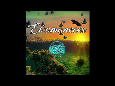 El amanecer - Siempre Tango