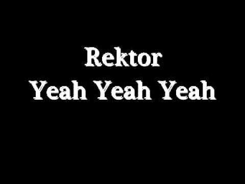 Rektor - Yeah Yeah Yeah