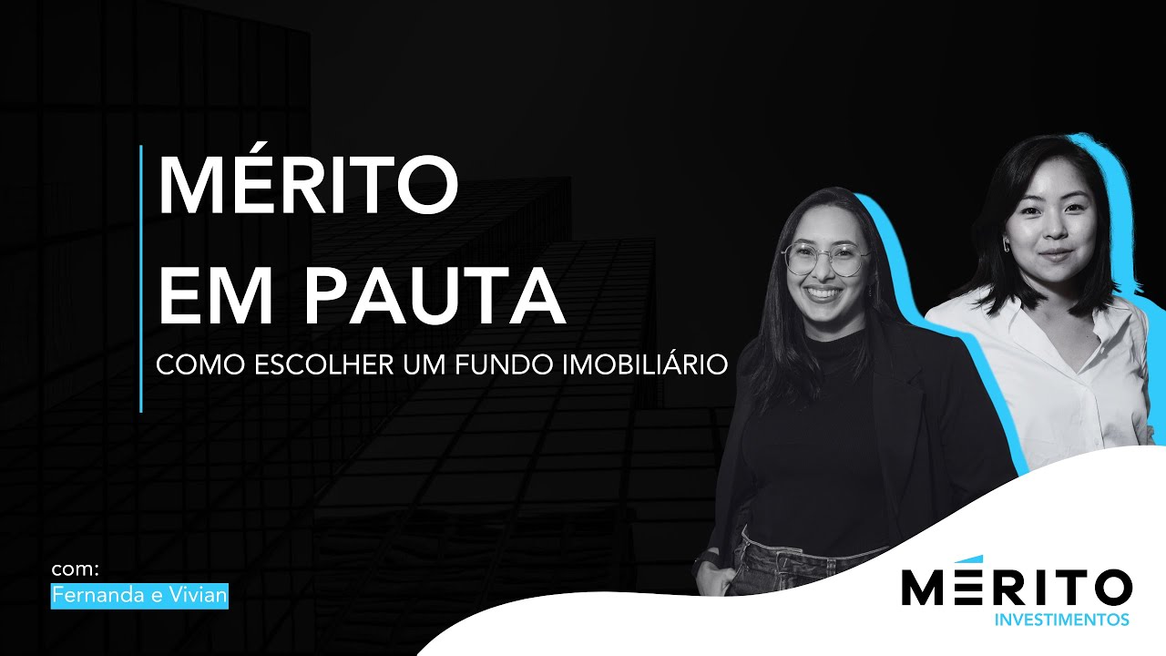 Mérito em Pauta: Como Escolher um Fundo Imobiliário