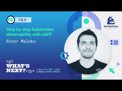 Rinor Maloku - Step By Step Kubernetes Observability with eBPF (DevOpsDays Portugal 2022)