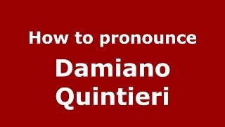 How to pronounce Damiano Quintieri