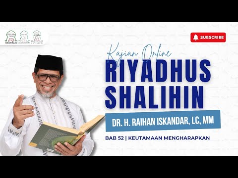 Kajian Kitab Riyadhus Shalihin Bab 52 Tentang Keutamaan Mengharapkan