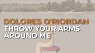 Dolores O&#39;Riordan - Throw Your Arms Around Me (Official Audio)