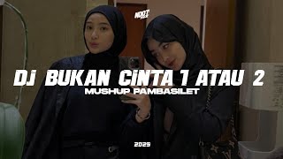 Download lagu DJ BUKAN CINTA 1 ATAU 2 X PAMBASILET mp3