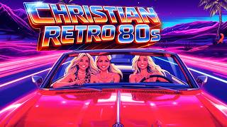 ✝️ Retro 80s Christian Pop | ????Powerful EDM Praise Party