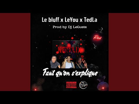 Faut Qu'on S'explique (feat. Le Bluff, LeYou & TedLa)