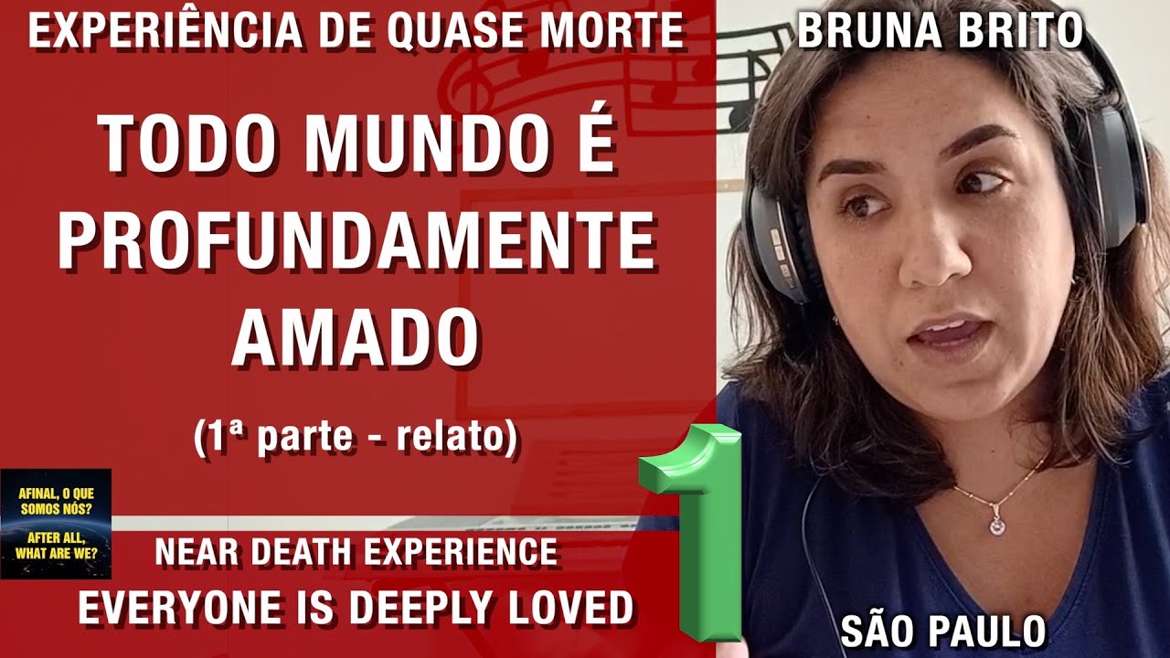 Todo mundo é profundamente amado – EQM da Bruna Brito | Experiência de Quase Morte | NDE