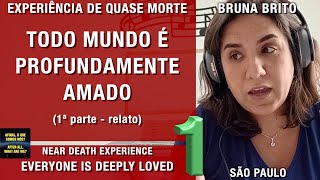 Todo mundo é profundamente amado – EQM da Bruna Brito | Experiência de Quase Morte | NDE