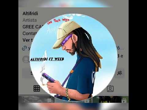 Altifridi ft Weeb (beff para o xuxu bower)