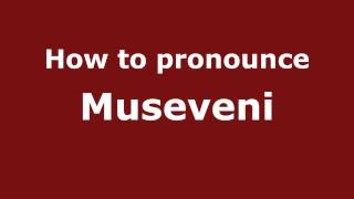 How to pronounce Museveni
