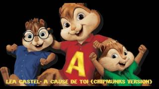 Léa Castel - À cause de toi (Chipmunks version)