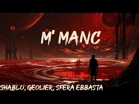 Shablo, Geolier, Sfera Ebbasta - M' Manc (Lyrics/Testo) | Mix CALCOLATRICI, Bye bye