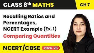 Recalling Ratios and Percentages, NCERT Example - Comparing Quantities | Class 8 Maths Chapter 7