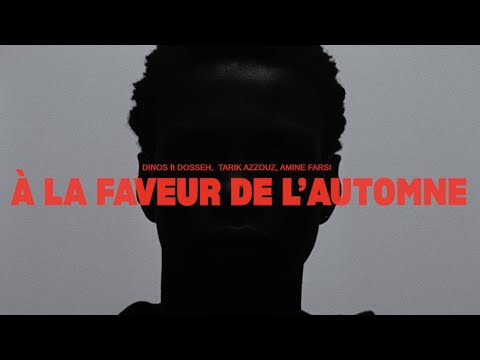 Dinos ft @DossehTV  - A La Faveur De L'Automne (Tarik Azzouz, Amine Farsi)