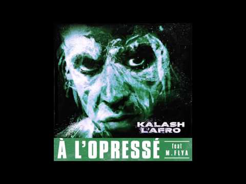 Kalash L'Afro feat. M.Flya - A L'Opressé - Prod by Rito & Myst'r - 2014