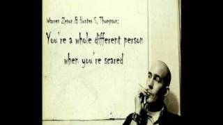 You&#39;re a whole different person when you&#39;re scared (Warren Zevon &amp; Hunter S. Thompson)