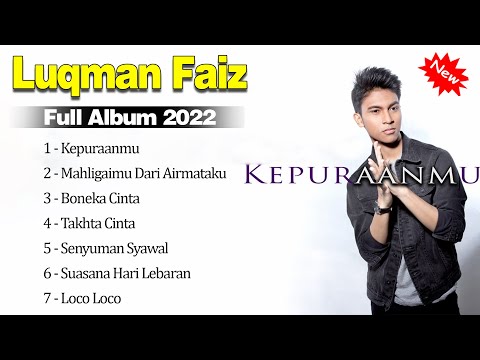 Luqman Faiz Full Album 2022 ~ Kepuraanmu, Mahligaimu Dari Airmataku, Boneka Cinta