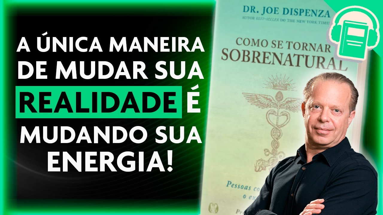 COMO SE TORNAR SOBRENATURAL | JOE DISPENZA - PARTE 2 (VOZ HUMANA)