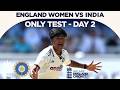 Gaud 5 Fer As India Extend Lead Highlights England Women V India Day 2 Rothesay Test 2026