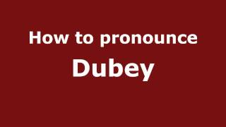 How to pronounce Dubey