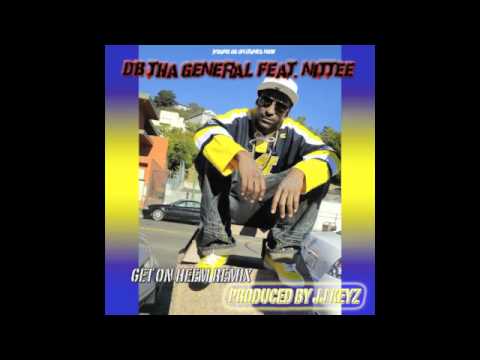 NEW DB THA GENERAL REMIX "GET ON HEEM" FEAT NITTEE PROD. BY JJ KEYZ