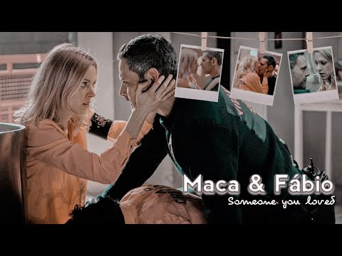 Maca & Fabio || someone you loved