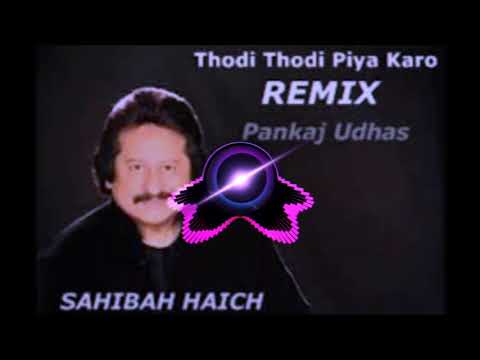 thodi thodi piya karo  pankaj udhas dj  jagat Raj mix