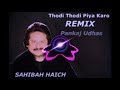 Thodi Thodi Piya Karo Pankaj Udhas Dj Jagat Raj Mix