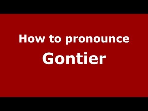 How to pronounce Gontier (French/France) - PronounceNames.com