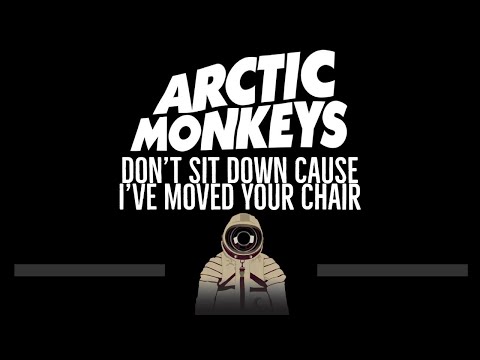 Arctic Monkeys • Don't Sit Down Cause I've Moved Your Chair (CC) 🎤 [Karaoke]