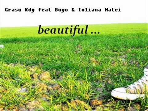 Grasu Kdy  feat  Iuliana Matei & Buyo - Beautiful ( official song )