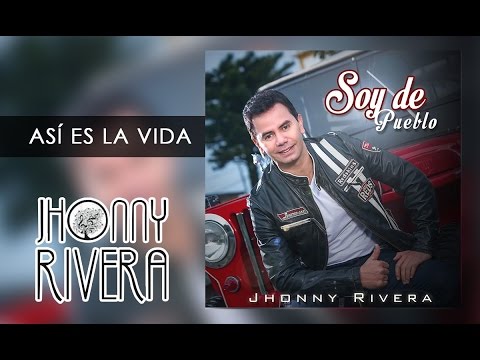 Jhonny Rivera - Asi Es La Vida (Soy De Pueblo - Audio Oficial)