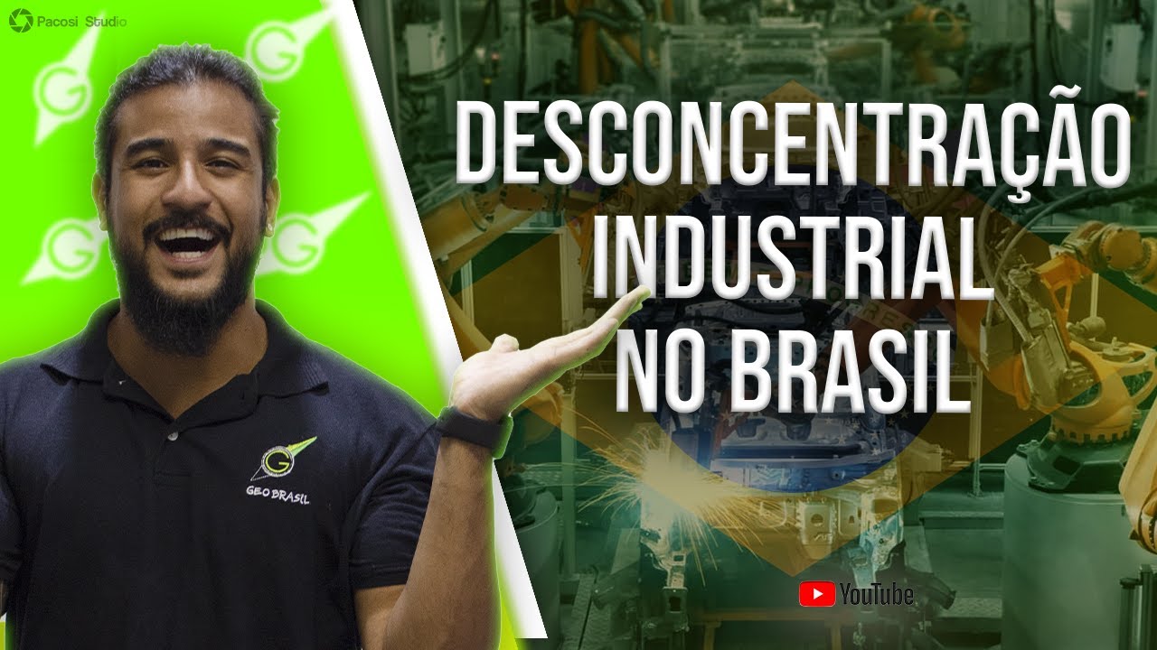 Desconcentração Industrial no Brasil - Geobrasil {Prof. Rodrigo Rodrigues}