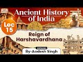 Ancient History Of India Series Lecture 15 Reign Of Harshavardhana GS History By Aadesh Singh