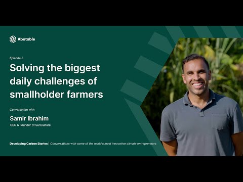 Developing Carbon Stories - Episode 3 - Samir Ibrahim from SunCulture