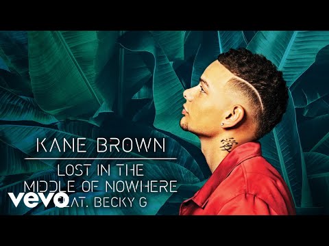 Kane Brown Becky G Lost In The Middle Of Nowhere Feat Becky G Audio