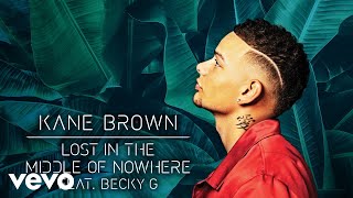 Kane Brown ft. Becky G - Lost in the Middle of Nowhere (Official Audio)