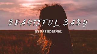 Beautiful Baby- PJ Endrinal Lyrics