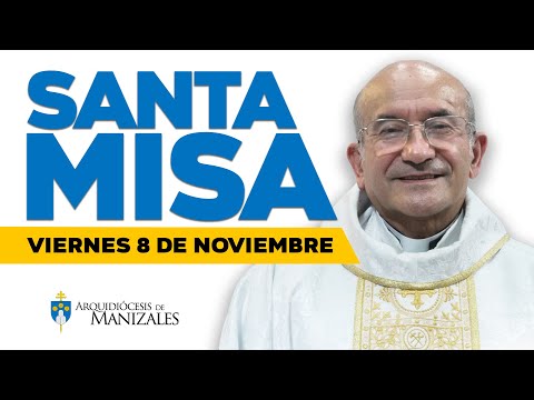 MISA DE HOY viernes 8 de noviembre de 2024 P. Rigoberto Rivera Arquidiócesis de Manizales #misadehoy