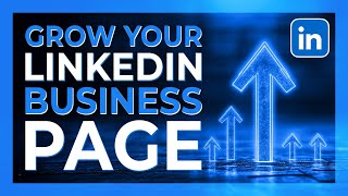 3 Ways to Grow Your LinkedIn Business Page Following