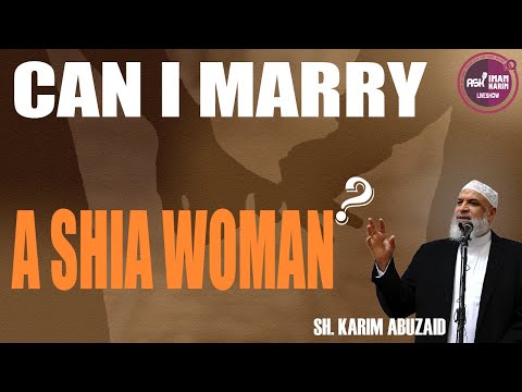 Is it permissible to marry a Shia woman?  Sh. Karim AbuZaid