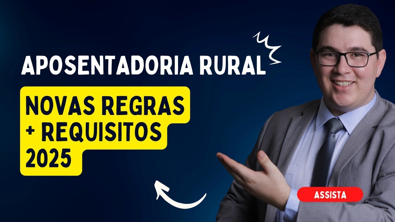 Aposentadoria Rural: Regras e requisitos 2025