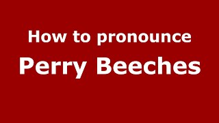 How to pronounce Perry Beeches